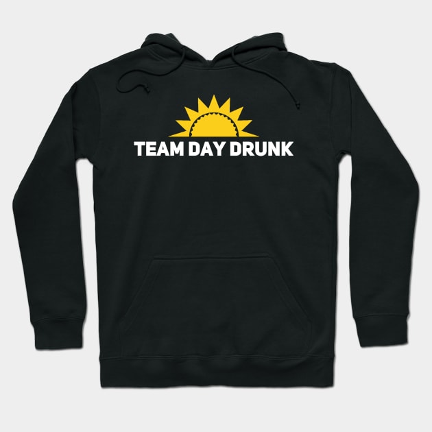 Team Day Drunk Hoodie by GrayDaiser